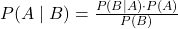  P(A \mid B) = \frac{P(B \mid A) \cdot P(A)}{P(B)} 