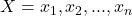  X = {x_1, x_2, ..., x_n} 