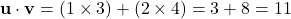  \mathbf{u} \cdot \mathbf{v} = (1 \times 3) + (2 \times 4) = 3 + 8 = 11 